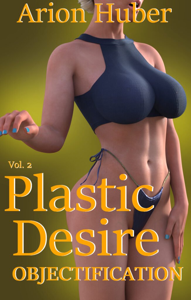 Plastic desire, objectification,erotica,mind control,human mannequin mannequin,novel,ebook,plastic desire, arion huber